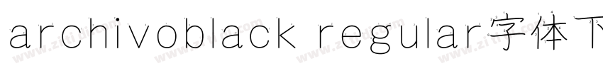 archivoblack regular字体下载字体转换